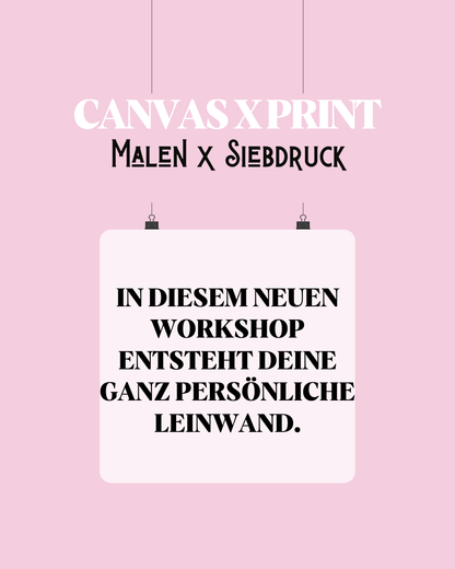 Canvas x Print | Malen & Siebdruck 28.3.2026