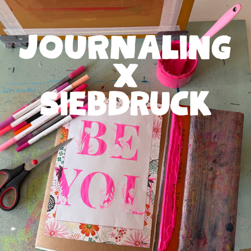 Journaling & Siebdruck 9.1.2027