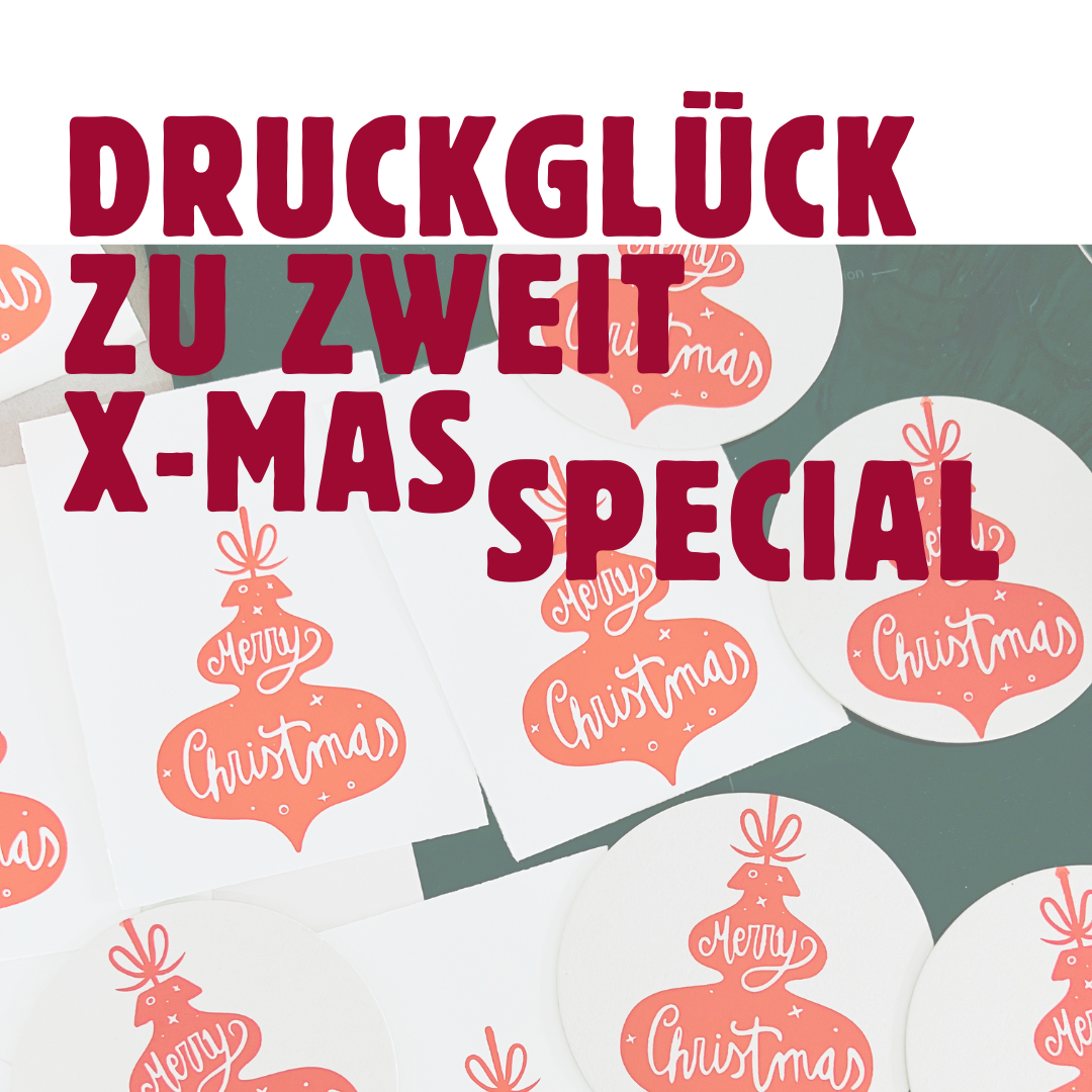 Druckglück zu Zweit X-Mas-Special 13.10.2026